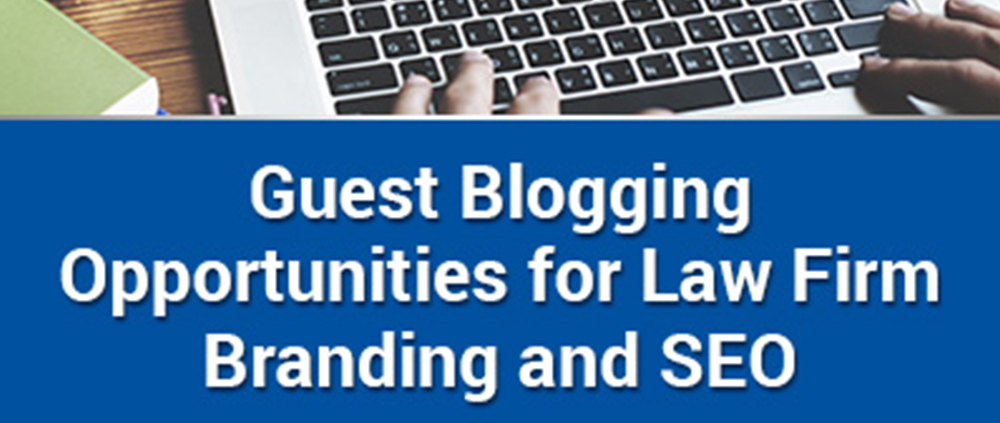 Guest Blogging Opportunities for Law Firm Branding and SEO