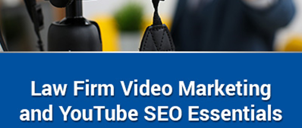 Law Firm Video Marketing and YouTube SEO Essentials