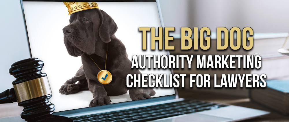 The Big Dog Authority Marketing Checklist for Lawyers